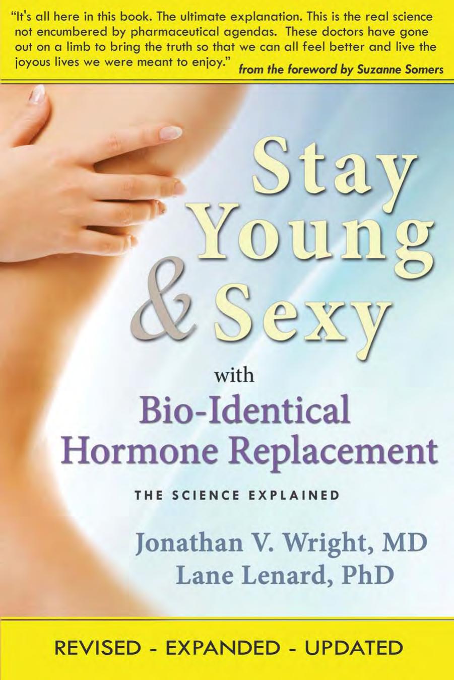 Stay Young & Sexy with Bio-Identical Hormone Replacement: The Science Explained by Jonathan V. Wright Lane Lenard