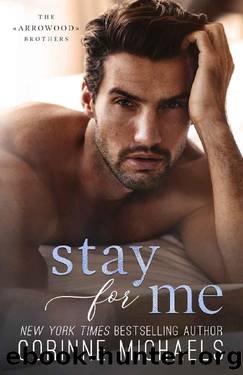 Stay for Me (The Arrowood Brothers Book 4) by Corinne Michaels