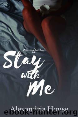 Stay with Me (Strickland Sisters Book 1) by Alexandria House