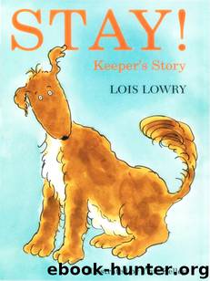 Stay!: Keeper's Story by Lois Lowry