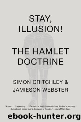 Stay, Illusion!: The Hamlet Doctrine by Simon Critchley & Jamieson Webster