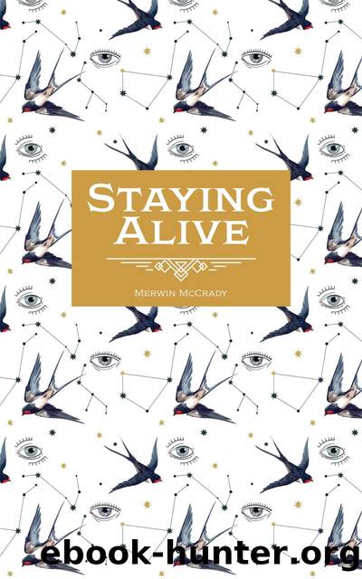 Staying Alive by Merwin McCrady