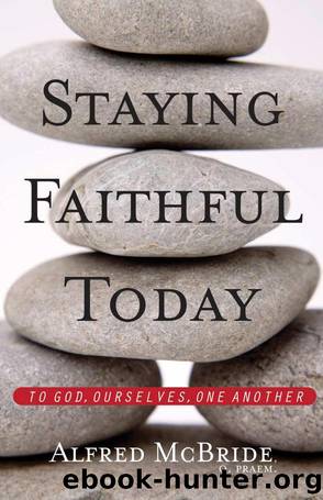 Staying Faithful Today: To God, Ourselves, One Another by Alfred McBride OPRAEM