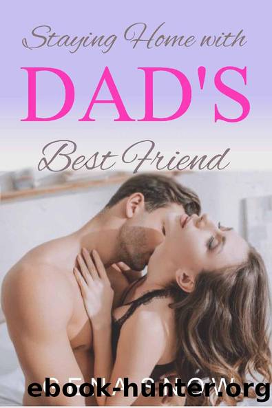 Staying Home with Dad's Best Friend: Older Man Younger Woman Romance by Gena Snow