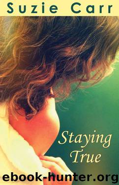 Staying True - A Contemporary Romance Novel by Carr Suzie
