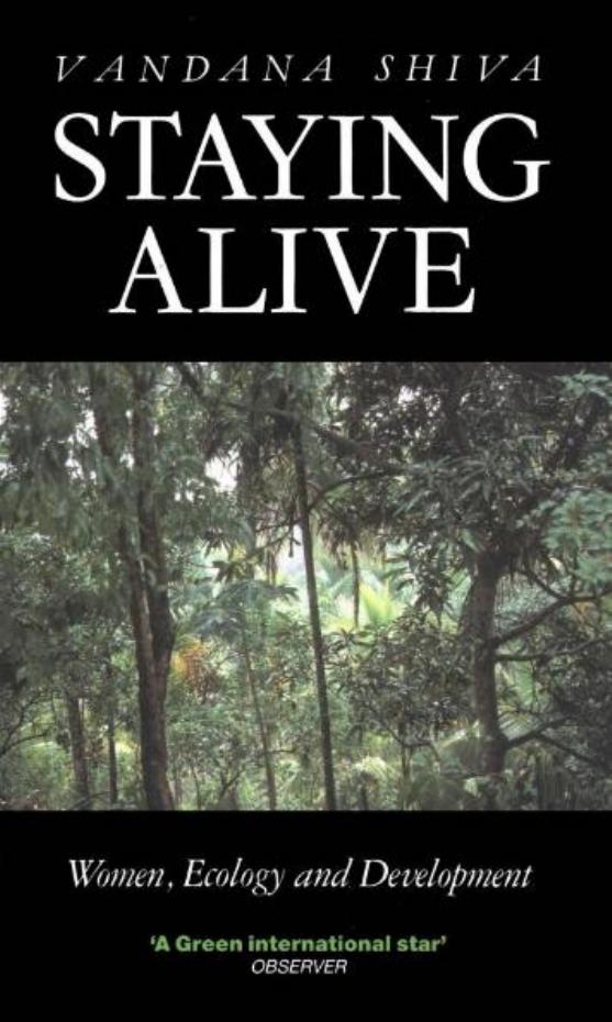 Staying alive : women, ecology, and survival in India by Shiva Vandana