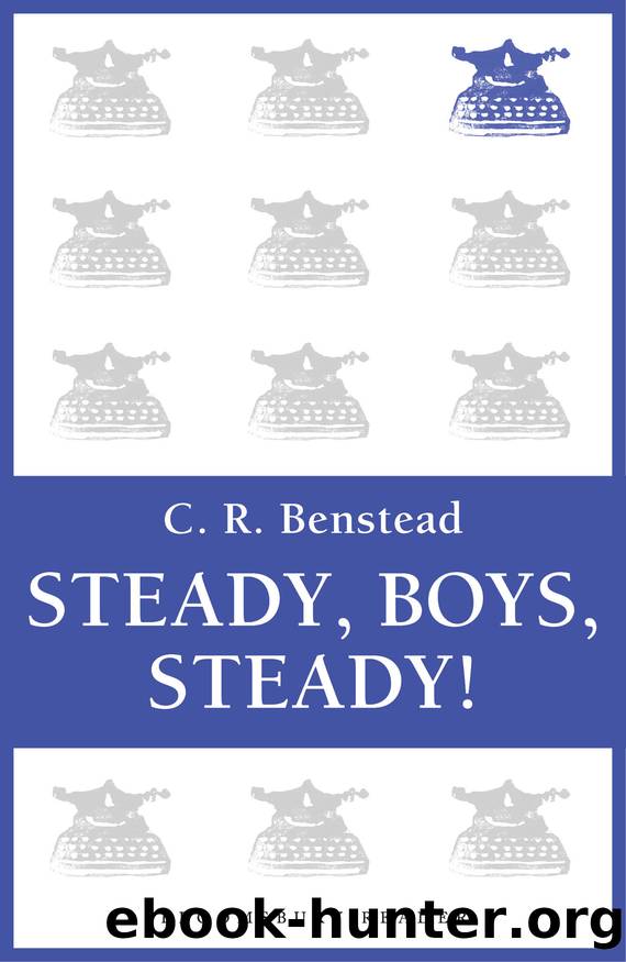 Steady, Boys, Steady! by C. R. Benstead & Edgar Norfield