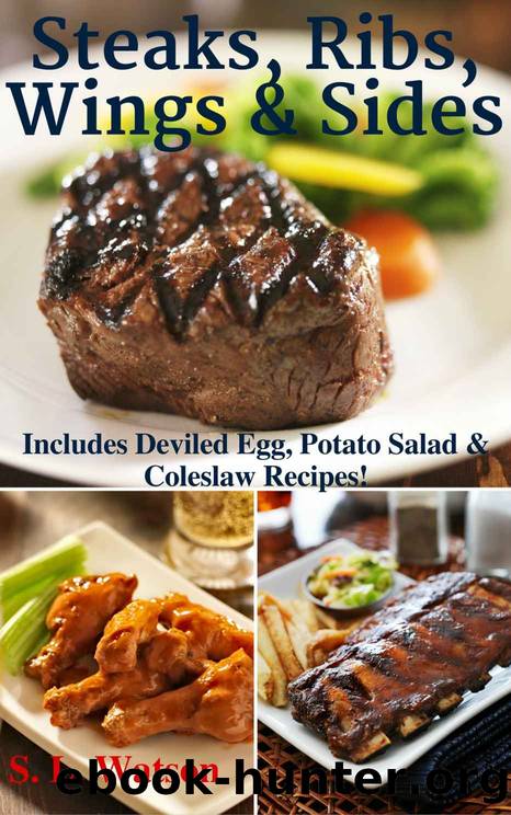 Steaks, Ribs, Wings & Sides: Includes Deviled Egg, Potato Salad & Coleslaw Recipes! (Southern Cooking Recipes Book 39) by S. L. Watson