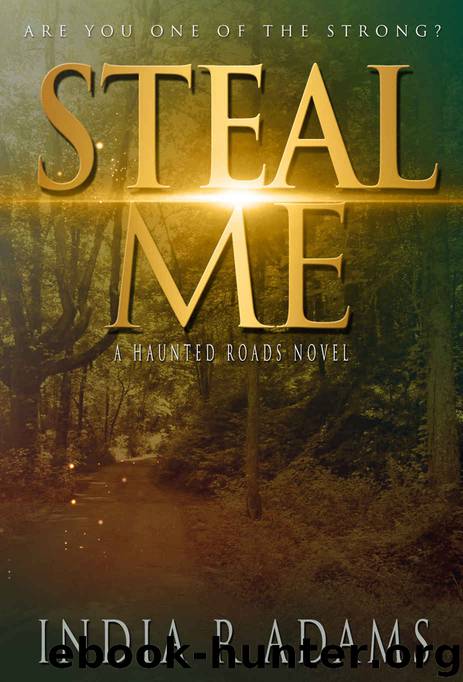 Steal Me (Haunted Roads Book 1) by India R Adams