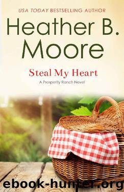 Steal My Heart (Prosperity Ranch Book 2) by Heather B. Moore