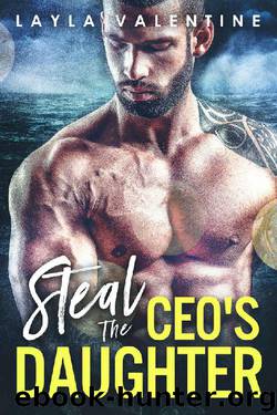 Steal The CEO's Daughter - A Carny Bad Boy Romance by Layla Valentine
