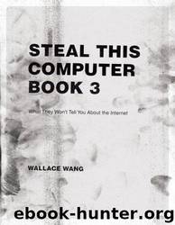 Steal This Computer Book 3: What They Won't Tell You About the Internet by Wallace Wang