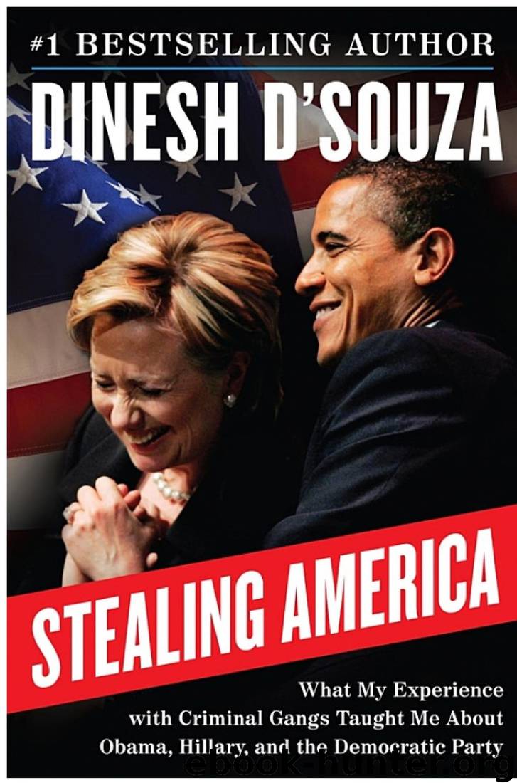 Stealing America: What My Experience With Criminal Gangs Taught Me About Obama, Hillary, and the Democratic Party by Dinesh D'Souza