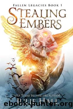 Stealing Embers (Fallen Legacies Book 1) by Julie Hall