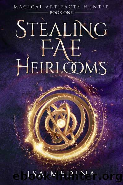 Stealing Fae Heirlooms: A Fun, Feel-Good Urban Fantasy. (Magical Artifacts Hunter Book 1) by Isa Medina