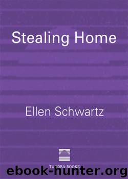 Stealing Home by Ellen Schwartz