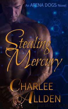 Stealing Mercury (Arena Dogs Book 1) by Charlee Allden
