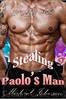 Stealing Paolo's Man: MM Erotica by Michael Johnson