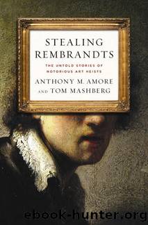 Stealing Rembrandts: The Untold Stories of Notorious Art Heists by Anthony M. Amore & Tom Mashberg