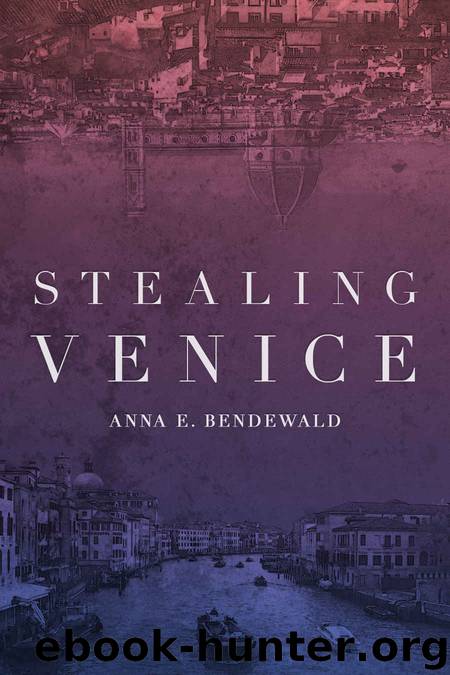 Stealing Venice by Anna E Bendewald