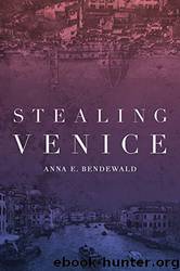 Stealing Venice: Book 1 by Anna Eriksson Bendewald