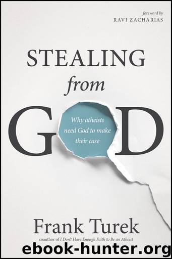 Stealing from God: Why Atheists Need God to Make Their Case by Frank Turek