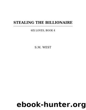 Stealing the Billionaire by S.M. West