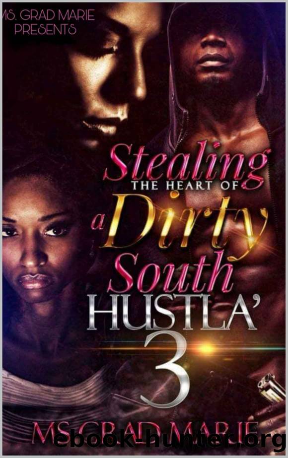 Stealing the Heart of a Dirty South Hustla' 3 by Marie Ms. Grad