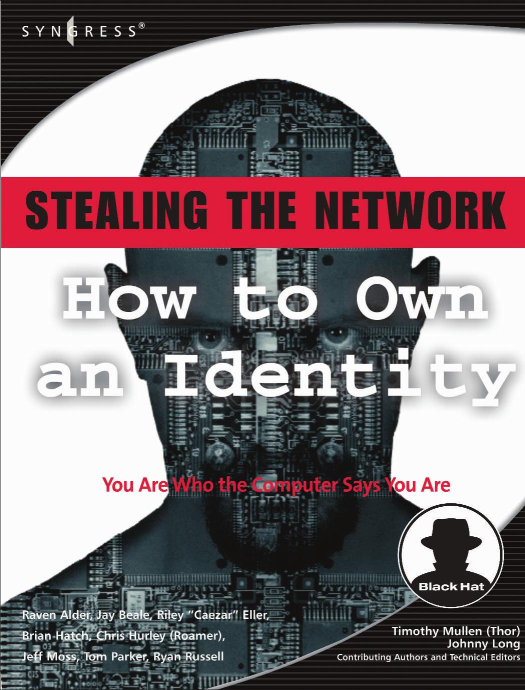 Stealing the Network: How to Own an Identity (Stealing the Network) by Raven Alder Chris Hurley Tom Parker Ryan Russell Jay Beale Riley Eller Brian Hatch Jeff Moss
