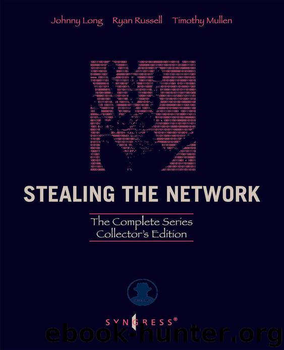 Stealing the Network- Complete Series Collector's Edition by Ryan Russell & Johnny Long & Timothy Mullen