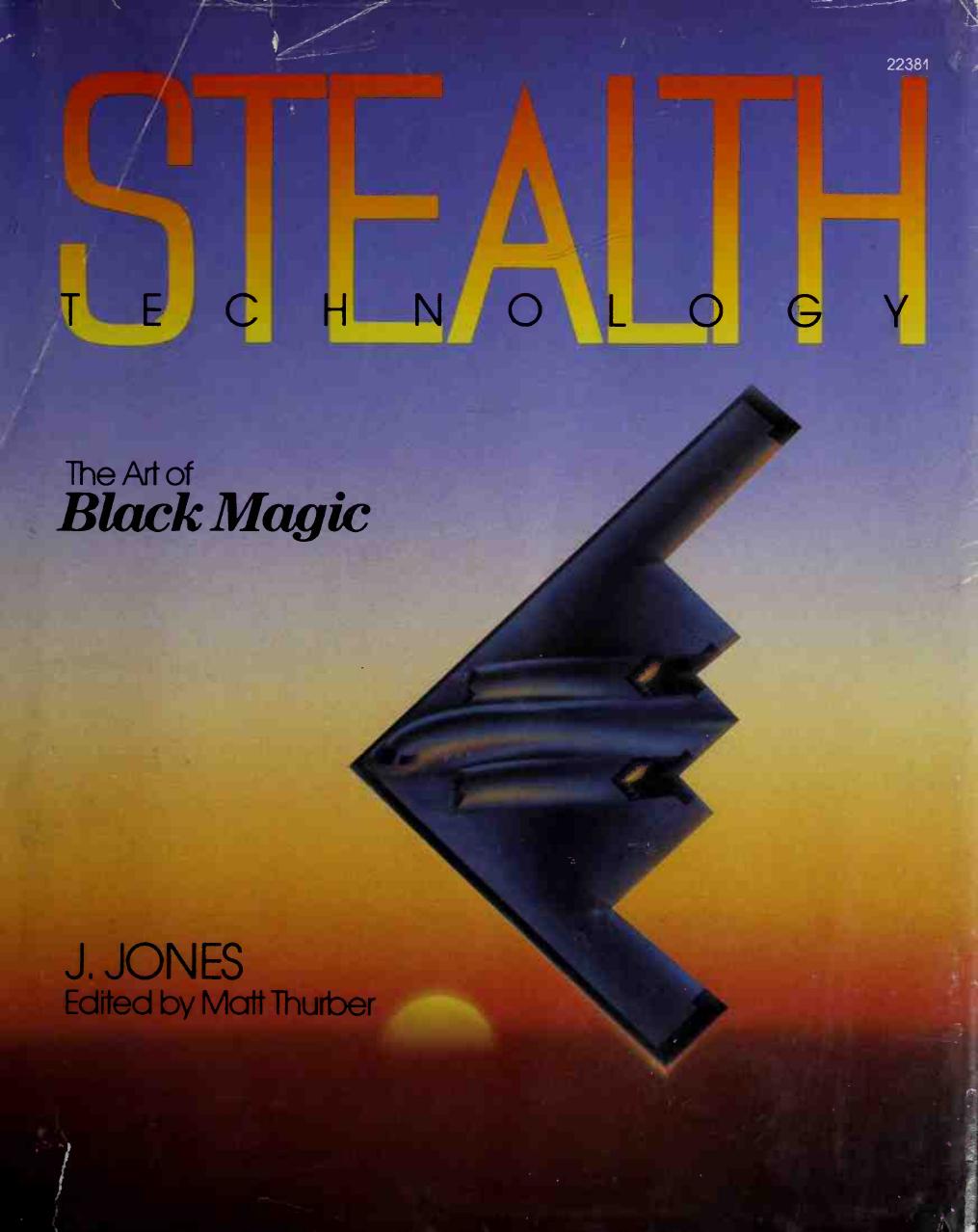 Stealth Technology: The Art of Black Magic by J. Jones