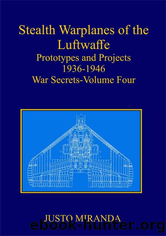 Stealth Warplanes of the Luftwaffe: Prototypes and Projects 1936-1946. War Secrets - Volume Four by Justo Miranda