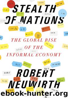 Stealth of Nations: The Global Rise of the Informal Economy by Robert Neuwirth