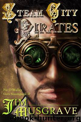 Steam City Pirates: Pat O'Malley Steampunk Mysteries by Jim Musgrave