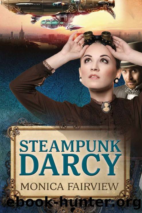 Steampunk Darcy: A Pride and Prejudice Novel Set in the Future by Monica Fairview