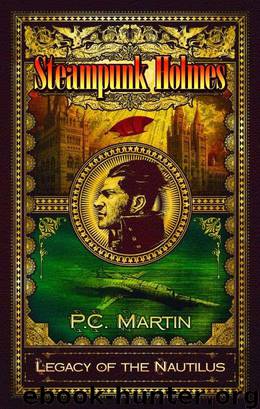 Steampunk Holmes: Legacy of the Nautilus by P.C. Martin