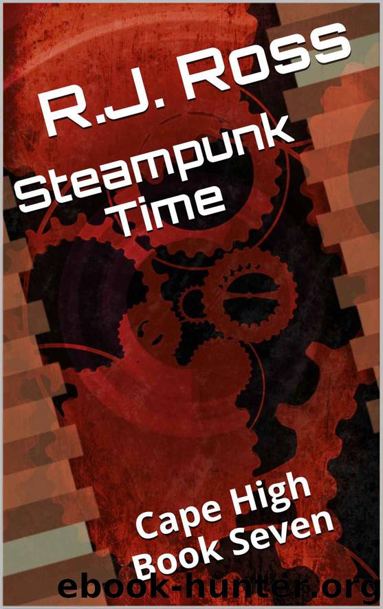 Steampunk Time: Cape High Book Seven (Cape High Series 7) by R.J. Ross