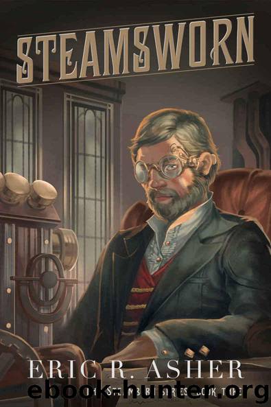Steamsworn (Steamborn Series Book 3) by Eric Asher