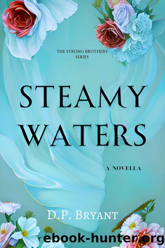 Steamy Waters : The Strong Brothers Novella Series Book 1 by D.P. Bryant