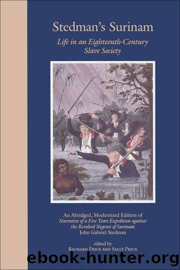 Stedman's Surinam: Life in an Eighteeth-Century Slave Society by John Gabriel Stedman