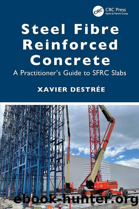 Steel Fibre Reinforced Concrete; A Practitionerâs Guide to SFRC Slabs by Xavier Destrée