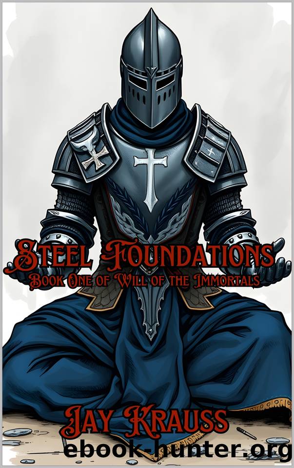 Steel Foundations (Will of the Immortals Book 1) by Krauss Jay