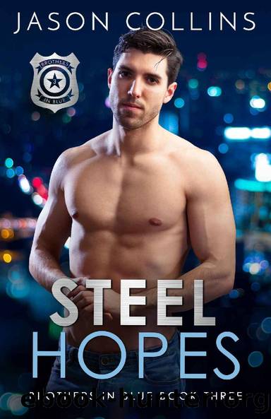 Steel Hopes (Brothers in Blue Book 3) by Jason Collins