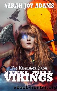 Steel Mill Vikings (The Kinslayer Chronicles Book 1) by Sarah Adams