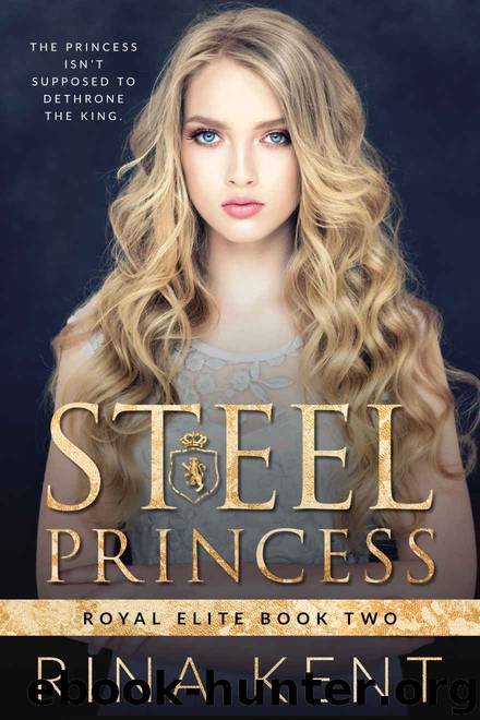 Steel Princess: Royal Elite Book Two by Kent Rina