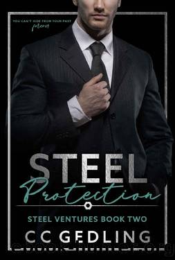 Steel Protection: You canât hide from your past forever (Steel Ventures Book 2) by CC Gedling