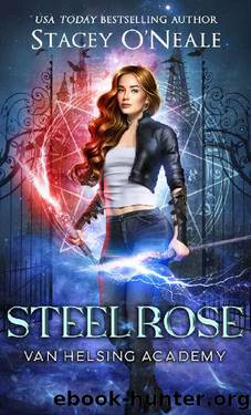 Steel Rose: Van Helsing Academy (YA Supernatural Rehab Book 3) by Stacey O'Neale