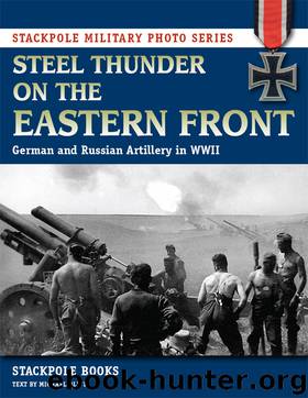 Steel Thunder on the Eastern Front by Olive Michael. Stackpole Books (Firm)