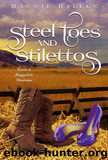 Steel Toes & Stilettos (Sweet & Rugged in Montana Book 2) by Maggie Dallen