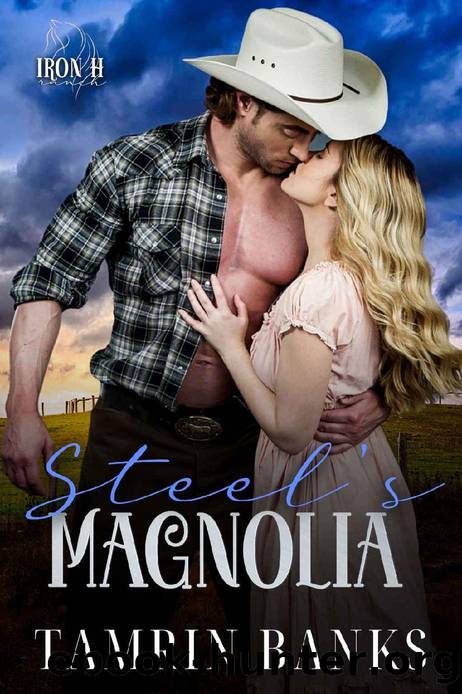 Steel's Magnolia: Iron H Ranch by Tamrin Banks